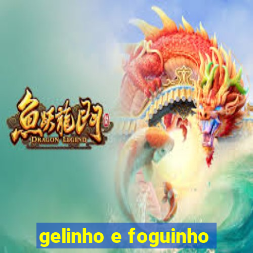 gelinho e foguinho